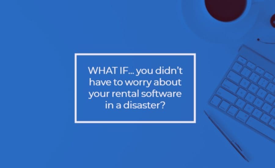 what if disaster hits your rental software