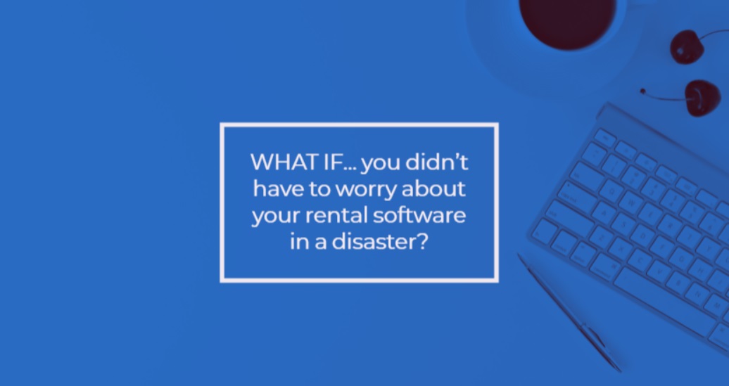 what if disaster hits your rental software